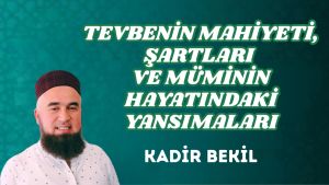 TEVBENİN MAHİYETİ, ŞARTLARI VE MÜMİNİN HAYATINDAKİ YANSIMALARI