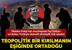 Teopolitik bir kırılmanın eşiğinde Ortadoğu: Mekke Paktı’nın mezhepsel fay hatları ve Katar-Türkiye eksenli stratejik risk analizi