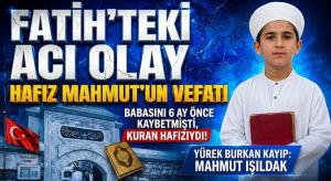 14 Yaşındaki Hafız Mahmut Hayatını Kaybetti