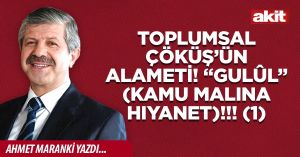 Toplumsal çöküş’ün alameti! “Gulûl” (kamu malına hıyanet)!!! (1)