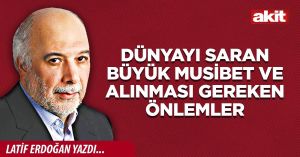Dünyayı saran büyük musibet ve alınması gereken önlemler