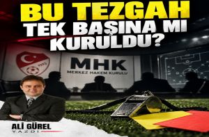 BU TEZGAH TEK BAŞINA MI KURULDU?