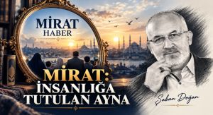 Mirat: İnsanlığa Tutulan Ayna