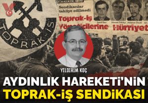 Aydınlık Hareketi’nin Toprak-İş Sendikası