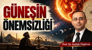 GÜNEŞİN ÖNEMSİZLİĞİ
