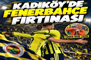 Kadıköy’de Fener Fırtınası