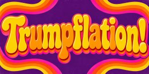 Trumpflation Is Here and It's All Trump's Doing