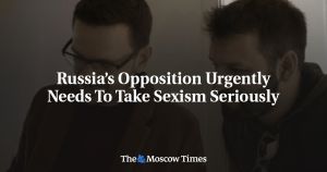 Russia’s Opposition Urgently Needs To Take Sexism Seriously