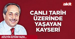 Canlı tarih üzerinde yaşayan Kayseri