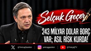 243 Milyar Dolar borç var; asıl risk kurda