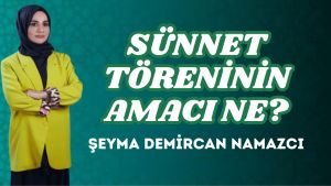 SÜNNET TÖRENİNİN AMACI NE?