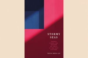 Review – Stormy Seas: Taiwan Under the Shadow of China in the 21st Century