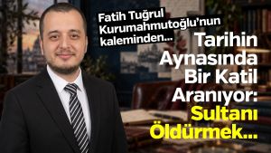 Tarihin Aynasında Bir Katil Aranıyor: Sultanı Öldürmek...