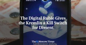 The Digital Ruble Gives the Kremlin a Kill Switch for Dissent