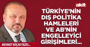 Türkiye’nin Dış Politika Hamleleri ve AB’nin Engelleyici girişimleri...