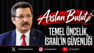 Temel öncelik, İsrail’in güvenliği