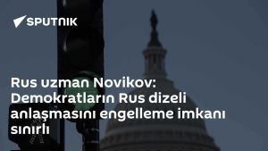 Rus uzman Novikov: Demokratların Rus dizeli anlaşmasını engelleme imkanı sınırlı