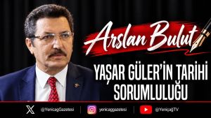 Yaşar Güler’in tarihi sorumluluğu