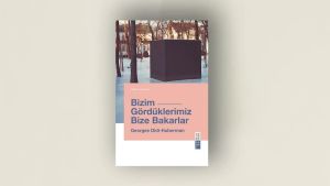 Görünenin ve görünüşünün arkasında ne var