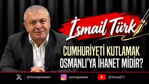 Cumhuriyeti kutlamak, Osmanlı’ya ihanet midir?