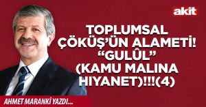TOPLUMSAL ÇÖKÜŞ’ÜN ALAMETİ! “Gulûl” (kamu malına hıyanet)!!!(4)
